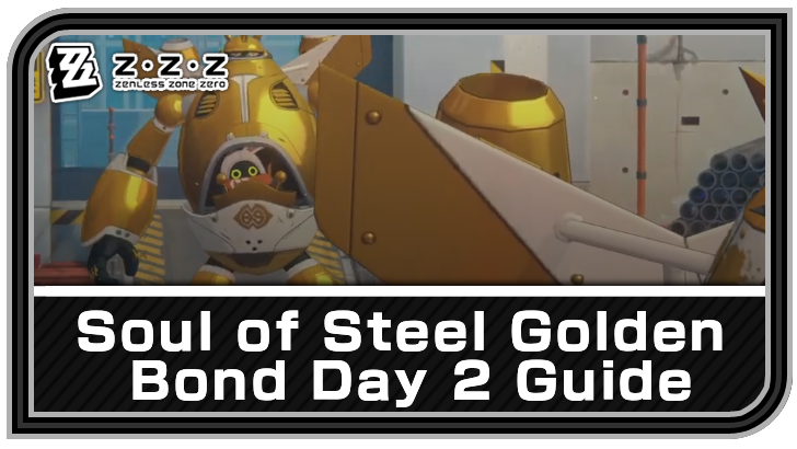 Zenless Zone Zero Soul of Steel Golden Bond Day 2 Guide