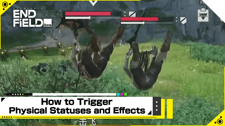 Arknights Endfield How to Trigger Physical Statuses and Effects