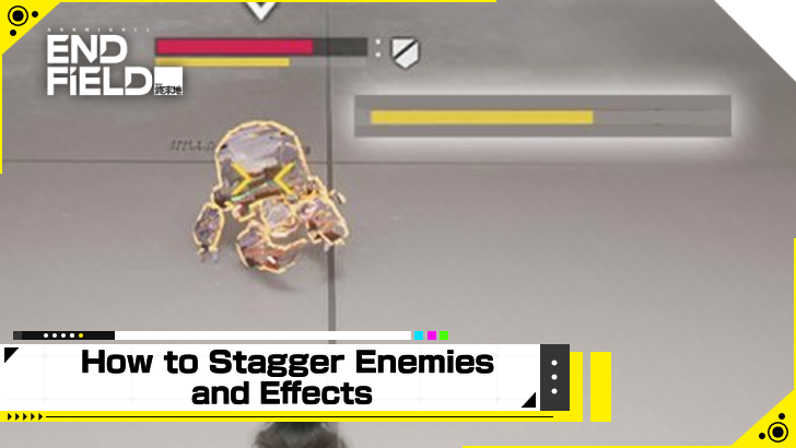 Arknights Endfield How to Stagger Enemies and Effects