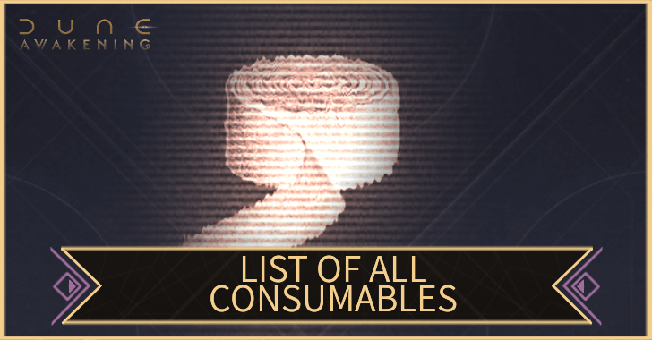 Dune Awakening - List of All Consumables