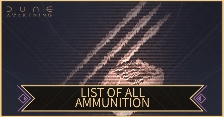 Dune Awakening - List of All Ammunition