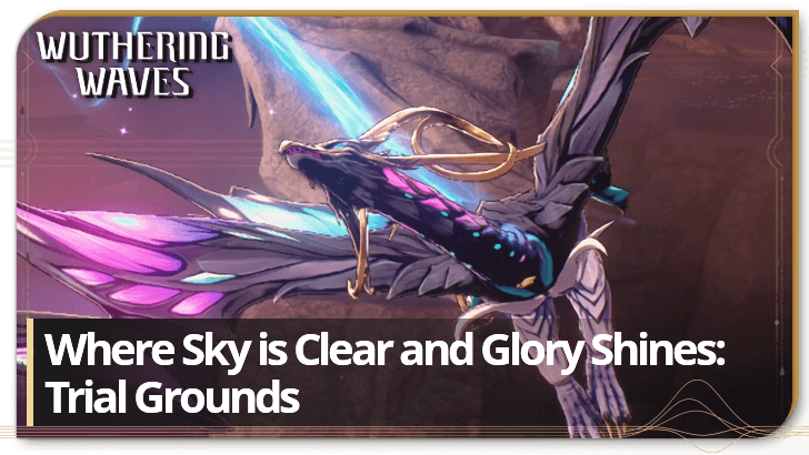 Wuthering Waves - Where Sky is Clear and Glory Shines: Trial Grounds