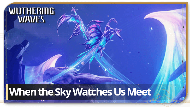 Wuthering Waves - When the Sky Watches Us Meet