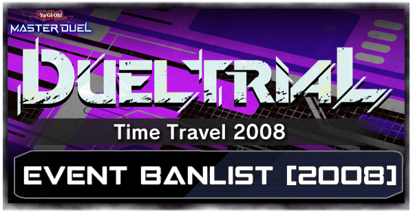 Master Duel Banlist for Tryout Duels Time Travel 2008