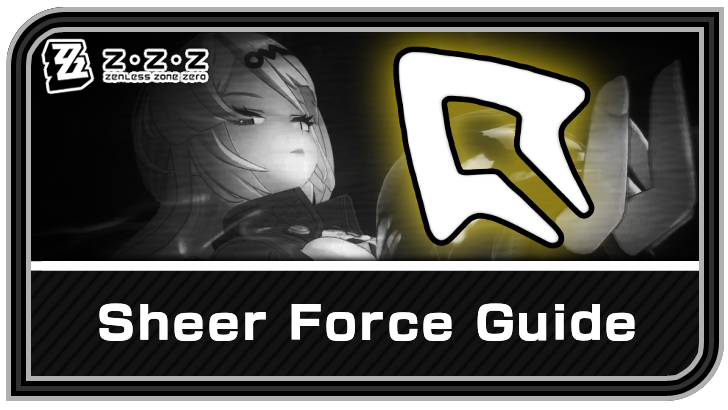 Zenless Zone Zero Sheer Force Guide