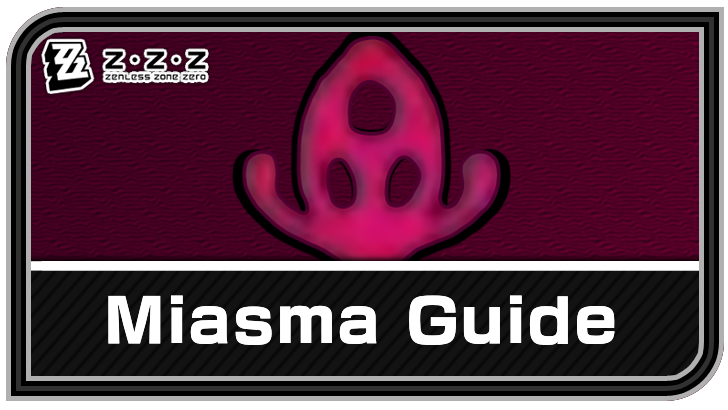 Zenless Zone Zero Miasma Guide