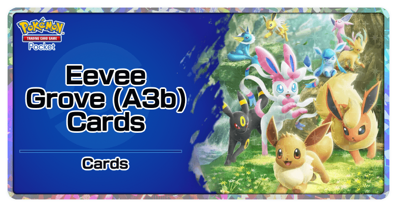Eevee Grove Card List (A3b) | Pokemon TCG Pocket (PTCGP)Game8