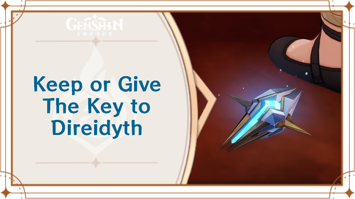 Genshin Impact - What Happens When You Give The Key to Direidyth