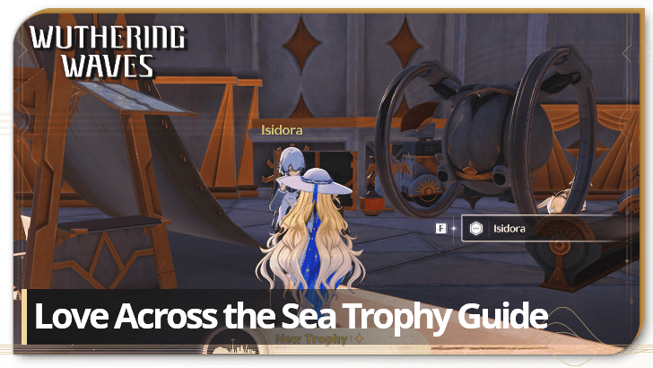 Wuthering Waves Love Across the Sea Trophy Guide