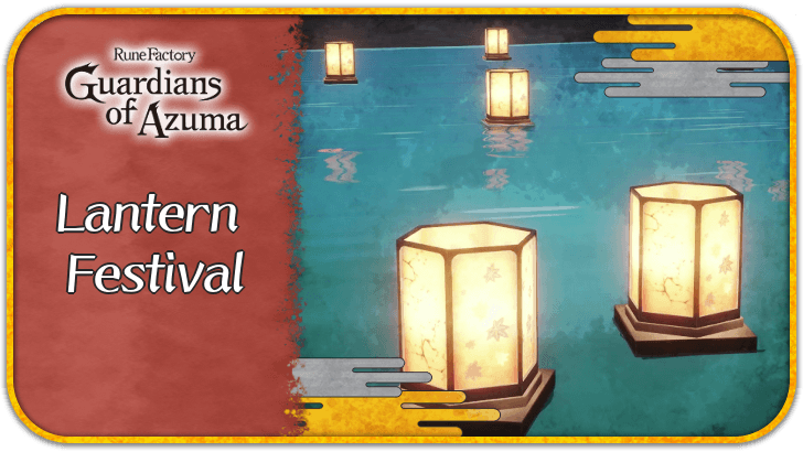 Rune Factory  Guardians of Azuma (RFGoA) Lantern Festival Guide