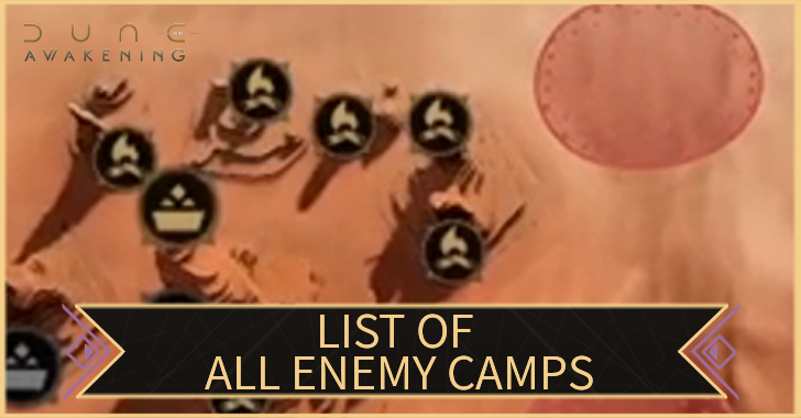 Dune Awakening List of All Enemy Camps