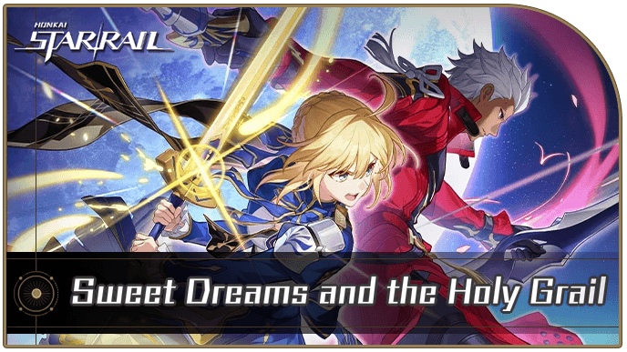 Honkai Star Rail - Sweet Dreams and the Holy Grail