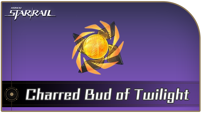 Honkai Star Rail - Charred Bud of Twilight Locations and How to Get It