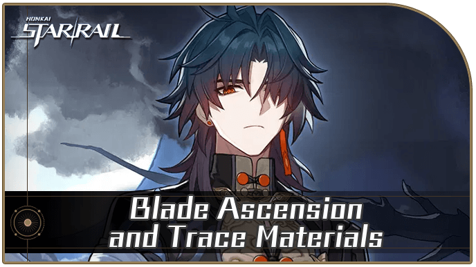 Honkai Star Rail - Blade Ascension and Trace Materials
