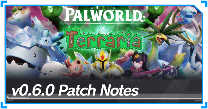 Palworld - 0.6.0 Patch Notes