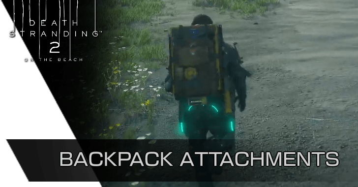 Death Stranding 2: On the Beach - List of All Backpack Attachments