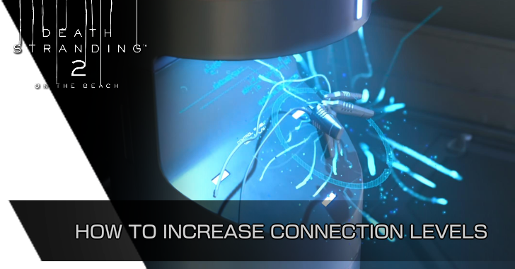 Death Stranding 2 On the Beach DS2 How to Increase Connection Levels