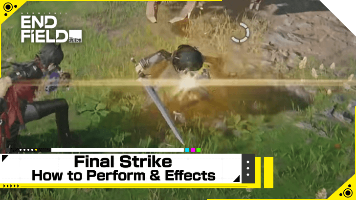 Arknights Endfield How to Perform Final Strike and Effects
