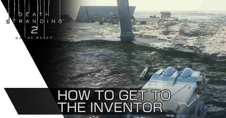 Death Stranding 2 - How to Get to The Inventor