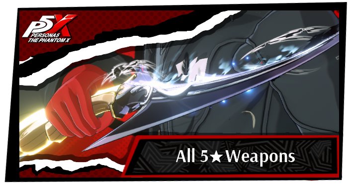 P5 Phantom X - List of All 5-Star Weapons