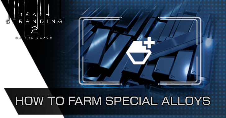 Death Stranding 2 - How to Farm Special Alloys