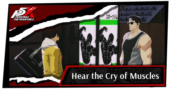 Persona 5 Phantom X - Hear the Cry of Muscles Mission Guide