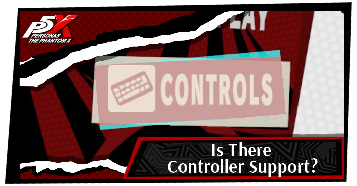 Persona 5 X Is There Controller Support