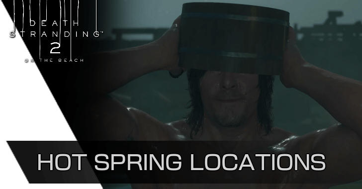 Death Stranding 2 - Hot Spring Locations.png