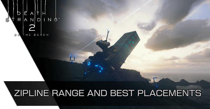 Death Stranding 2 - Zipline Range and Best Placements