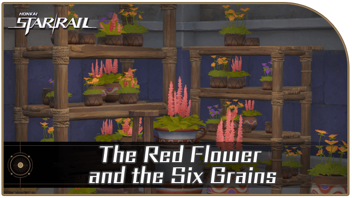 HSR - How to Get The Red Flower and the Six Grains