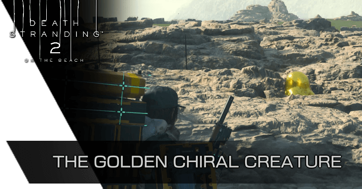 Death Stranding 2 On the Beach DS2 How to Find the Golden Chiral Creature