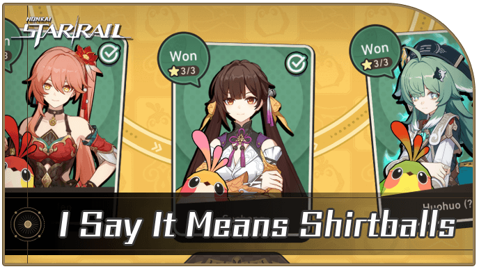Honkai Star Rail - I Say It Means Shirtballs Challenge Guide