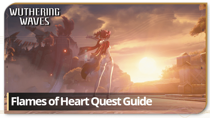 Wuthering Waves Chapter 2 Act 6 Flames of Heart Quest Guide