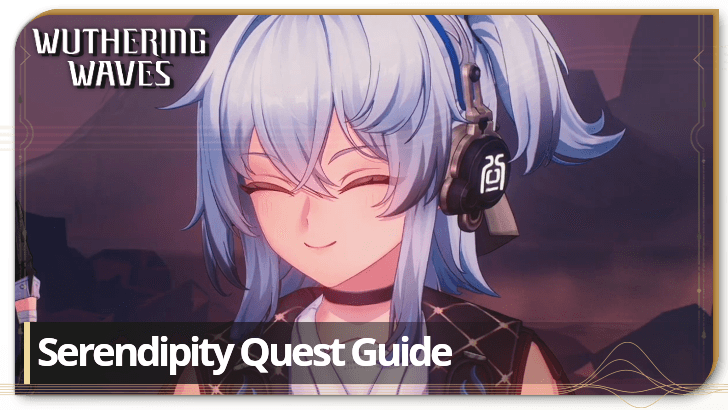 Wuthering Waves Serendipity Quest Guide