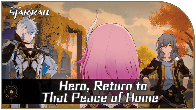 Honkai Star Rail - Hero, Return to That Peace of Home