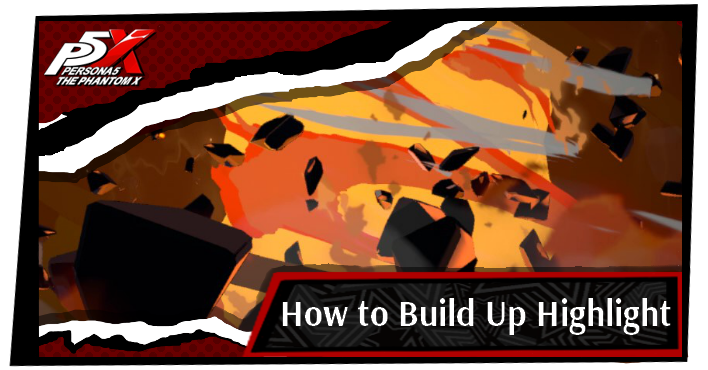 Persona 5 X How to Build Up Highlight