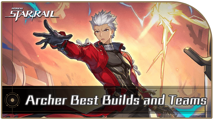 Honkai Star Rail - Archer Best Builds and Teams