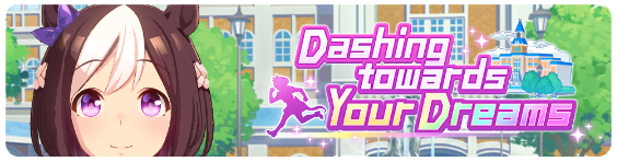 Dashing Towards Your Dreams