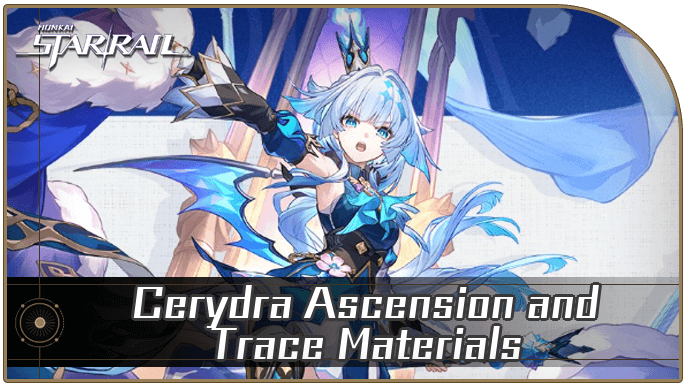 Honkai Star Rail - Cerydra Ascension and Trace Materials