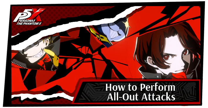 Persona 5 X How to Perform All-Out Attacks