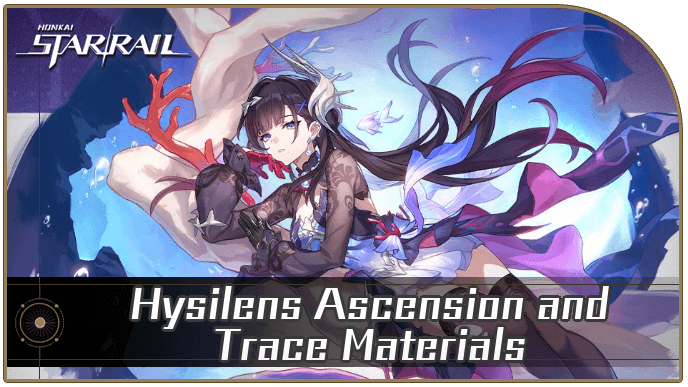 Honkai Star Rail - Hysilens Ascension and Trace Materials