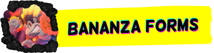 Bananza Forms and Transformations