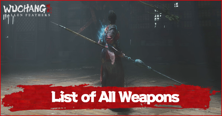 Wuchang Fallen Feathers List of Weapons