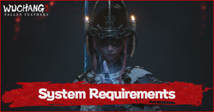 Wuchang Fallen Feathers System Requirements