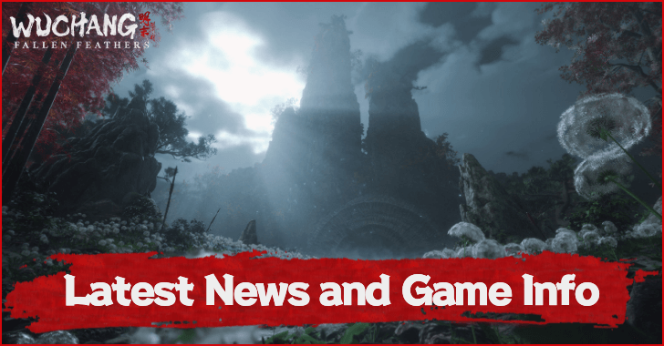 Wuchang Fallen Feathers Latest News and Game Info
