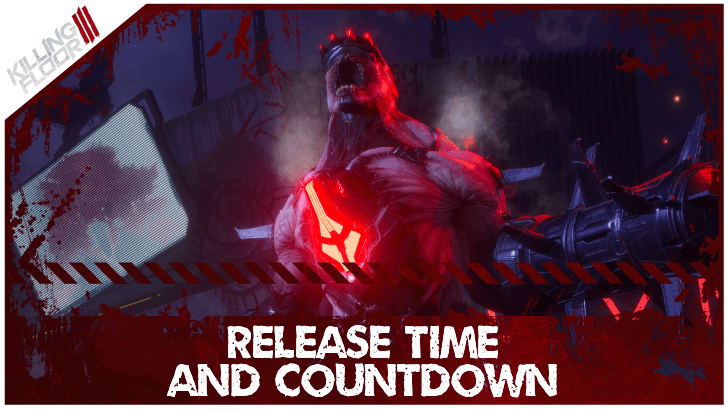 Killing Floor 3 Release Time and Countdown