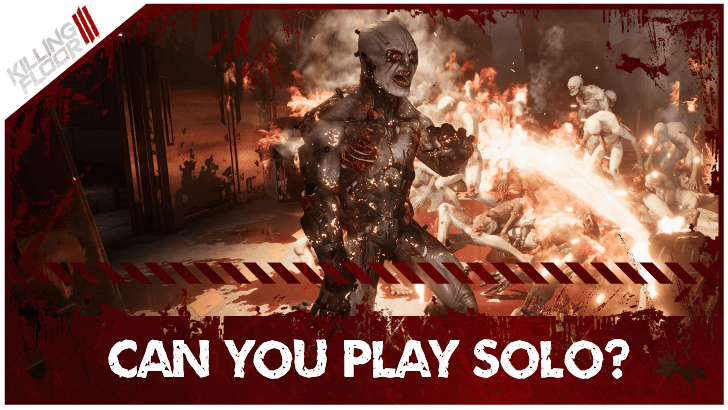 Killing Floor 3 Can You Play Solo