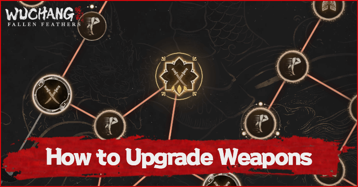 Wuchang Fallen Feathers How to Upgrade Weapons