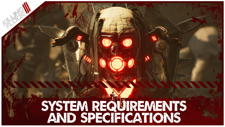 Killing Floor 3 System Requirements and Specifications