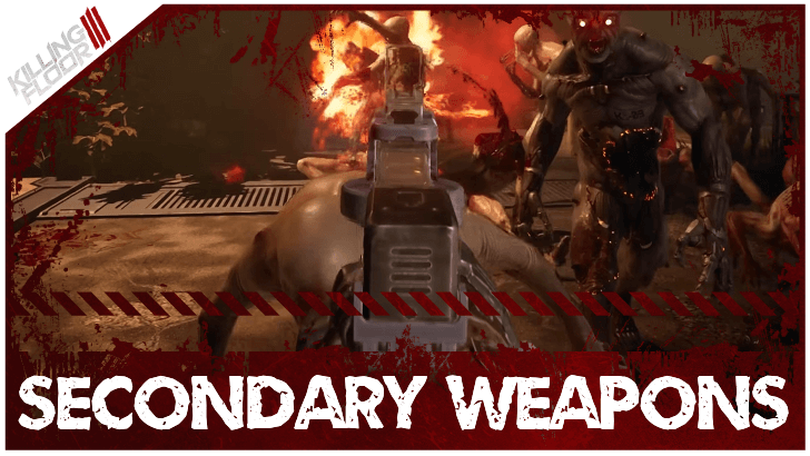 Killing Floor 3 List of All Secondary Weapons